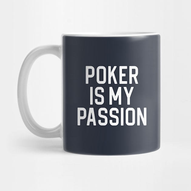 Funny Poker Player Gift Poker Is My Passion by kmcollectible